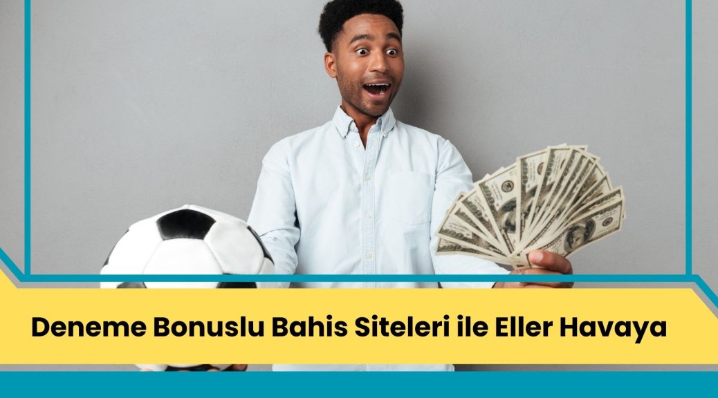 Deneme Bonuslu Bahis Siteleri