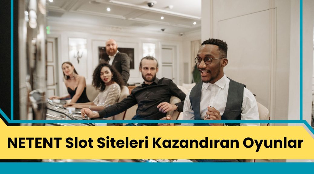 NETENT Slot Siteleri Kazandıran Oyunlar